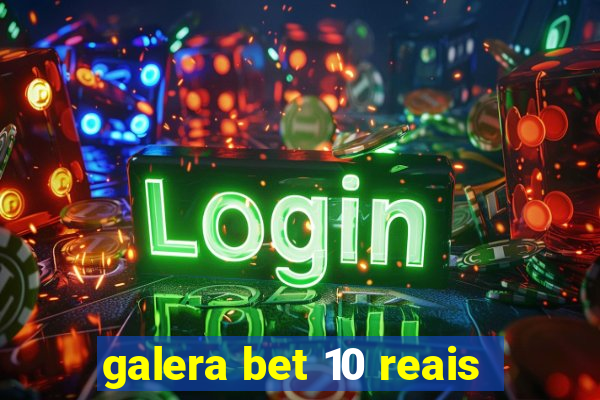 galera bet 10 reais